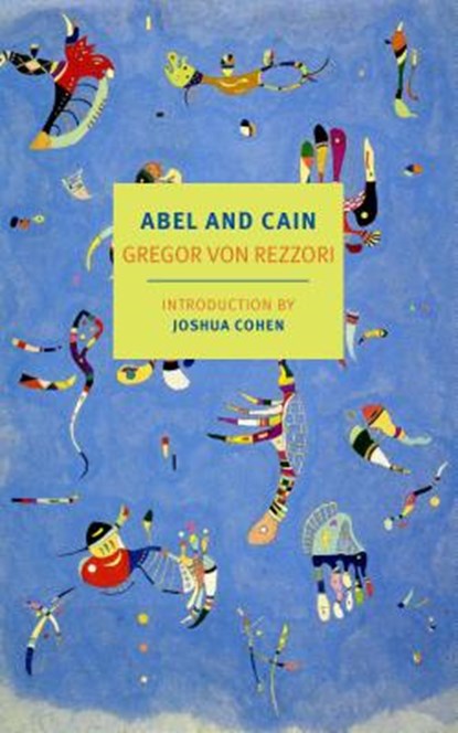Abel And Cain, David Dollenmayer ; Gregor Von Rezzori ; Joachim Neugroschel ; Joshua Cohen - Paperback - 9781681373256