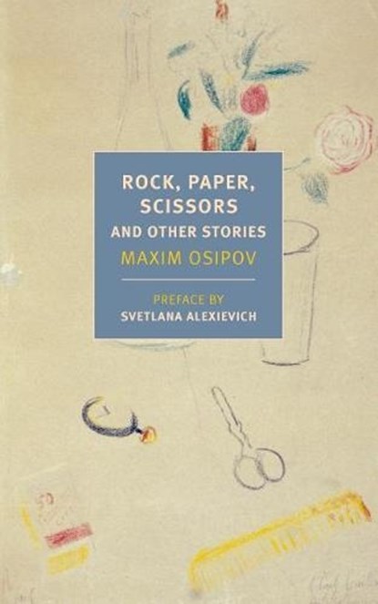 Rock, Paper, Scissors, Maxim Osipov ; Svetlana Alexievich - Paperback - 9781681373324