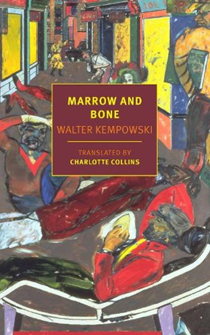 Marrow and Bone, Walter Kempowski ; Charlotte Collins - Paperback - 9781681374352