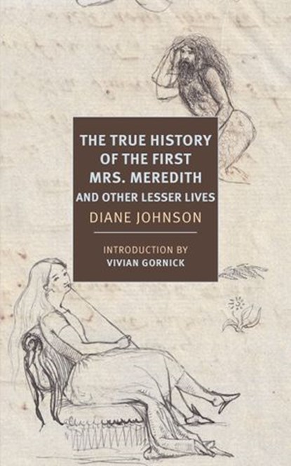 The True History of the First Mrs. Meredith and Other Lesser Lives, Diane Johnson - Ebook - 9781681374468