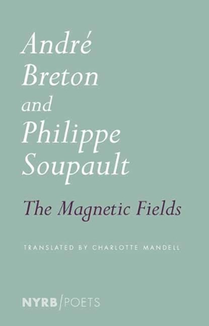 Magnetic Fields, Andre Breton ; Philippe Soupault - Paperback - 9781681374604
