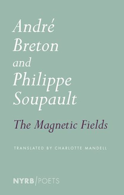 The Magnetic Fields, Andre Breton ; Philippe Soupault - Ebook - 9781681374611