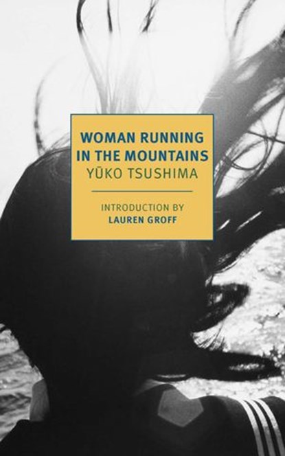 Woman Running in the Mountains, Yuko Tsushima - Ebook - 9781681375984