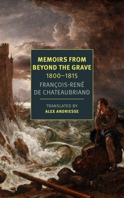 Memoirs from Beyond the Grave: 1800-1815, François-Réne Chateaubriand ; Julien Gracq - Ebook - 9781681376189
