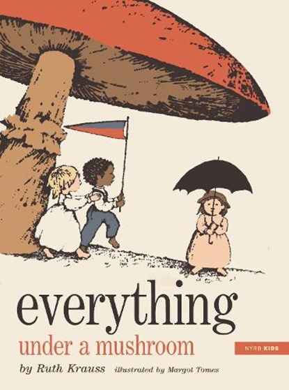Everything Under a Mushroom, Ruth Krauss ; Margot Tomes - Gebonden - 9781681378442