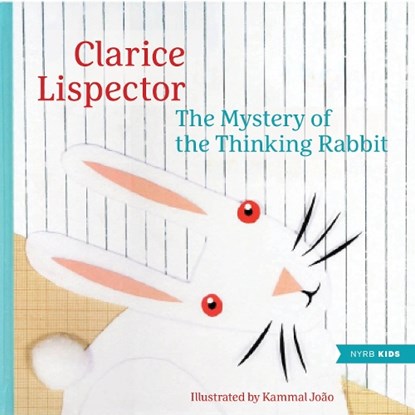 The Mystery of the Thinking Rabbit, Clarice Lispector ; Kammal Joao - Gebonden - 9781681378985
