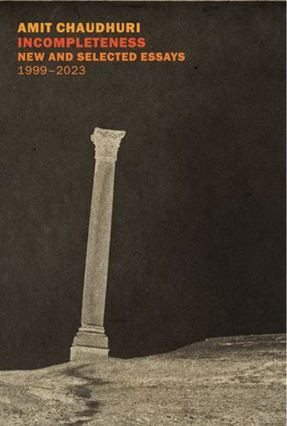 Incompleteness, Amit Chaudhuri - Ebook - 9781681379661