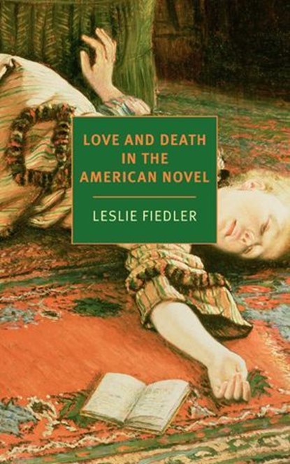 Love and Death in the American Novel, Leslie A. Fiedler - Ebook - 9781681379708