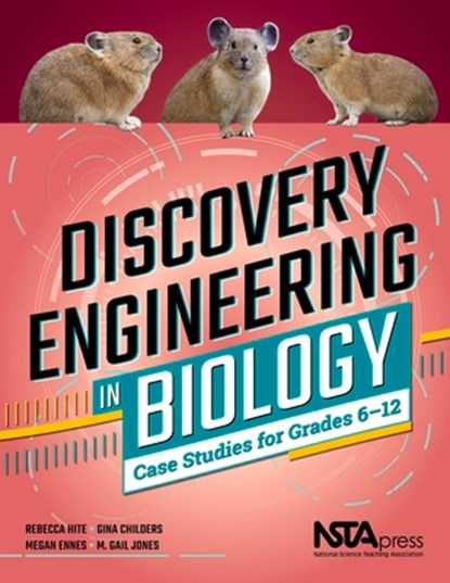 Discovery Engineering in Biology, Rebecca Hite ; Gina Childers ; Megan Ennes ; M. Gail Jones - Paperback - 9781681406145