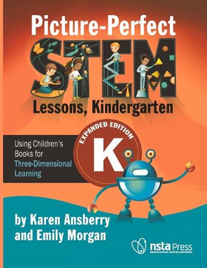 Picture-Perfect Stem Lessons, Kindergarten: Using Children's Books for Three-Dimensional Learning, Emily Morgan - Paperback - 9781681408477