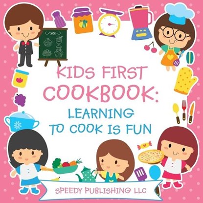 Kids First Cookbook, Speedy Publishing LLC - Paperback - 9781681453880
