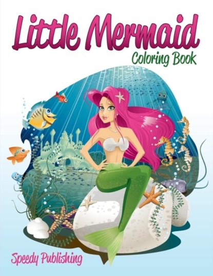 Little Mermaid Coloring Book, Speedy Publishing LLC - Paperback - 9781681456904