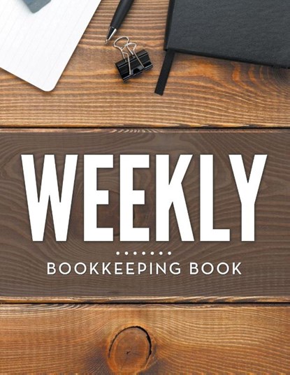 Weekly Bookkeeping Book, Speedy Publishing LLC - Paperback - 9781681457383