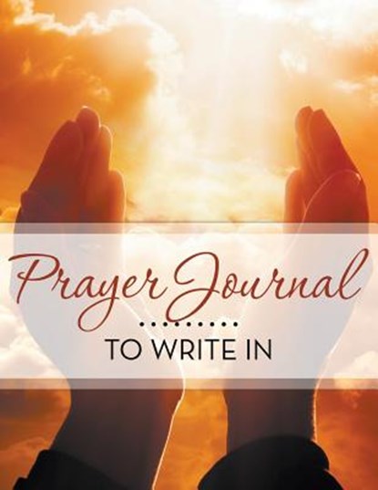 Prayer Journal To Write In, Speedy Publishing LLC - Paperback - 9781681458243
