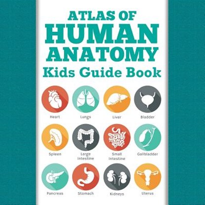 Atlas Of Human Anatomy, Speedy Publishing LLC - Paperback - 9781681459998