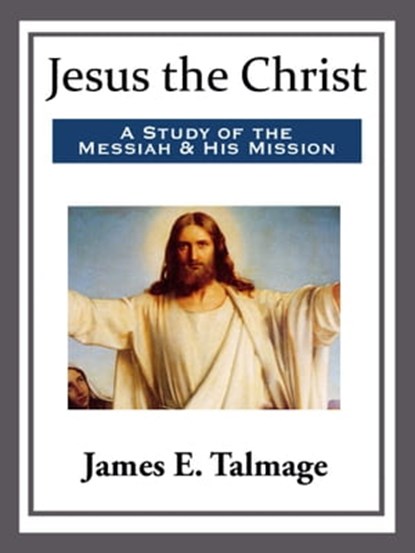 Jesus the Christ, James E. Talmage - Ebook - 9781681463001