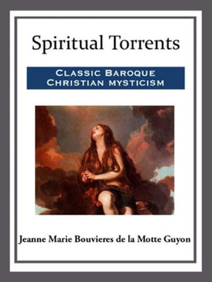 Spiritual Torrents, Jeanne Marie Bouvieres de la Motte Guyon - Ebook - 9781681463025