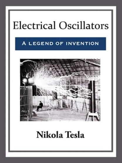 Electrical Oscillators, Nikola Tesla - Ebook - 9781681463537