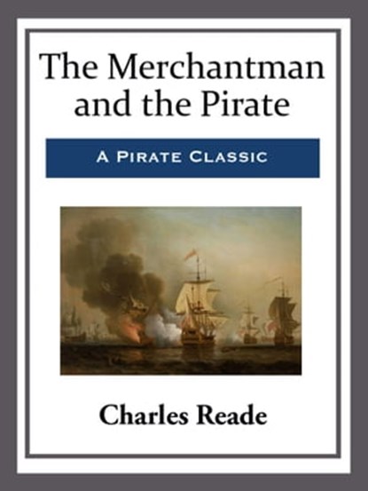 The Merchantman and the Pirate, Charles Reade - Ebook - 9781681464251