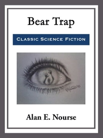 Bear Trap, Alan E. Nourse - Ebook - 9781681465043