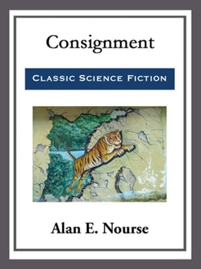 Consignment, Alan E. Nourse - Ebook - 9781681465081
