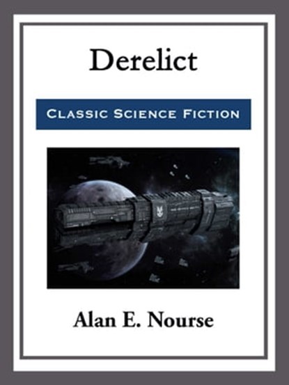 Derelict, Alan E. Nourse - Ebook - 9781681465128