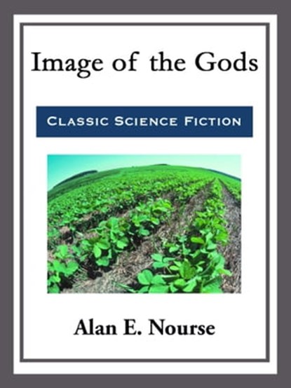 Image of the Gods, Alan E. Nourse - Ebook - 9781681465197