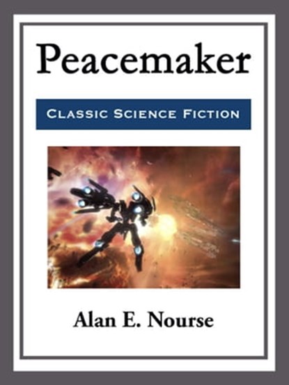 Peacemaker, Alan E. Nourse - Ebook - 9781681465357