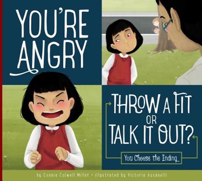 You're Angry: Throw a Fit or Talk It Out?: You Choose the Ending, Connie Colwell Miller - Gebonden - 9781681511641