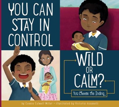 You Can Stay in Control: Wild or Calm?: You Choose the Ending, Connie Colwell Miller - Gebonden - 9781681511658