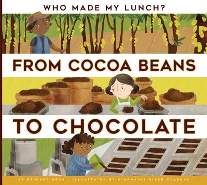 From Cocoa Beans to Chocolate, Bridget Heos - Paperback - 9781681521459