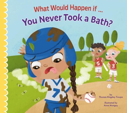 What Would Happen If You Never Took a Bath?, Thomas Kingsley Troupe - Paperback - 9781681528199