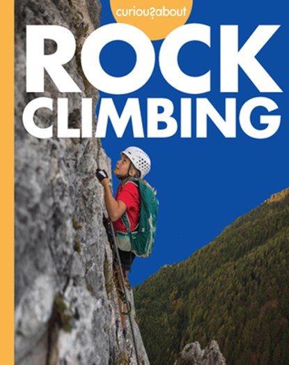 Curious about Rock Climbing, Krissy Eberth - Paperback - 9781681529530