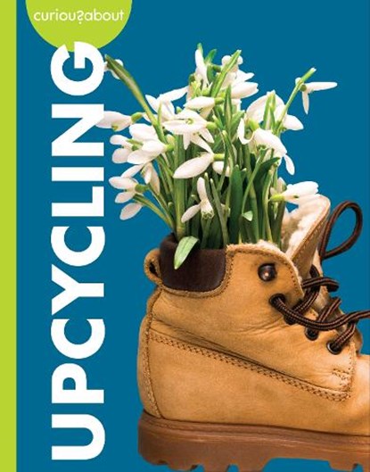 Curious about Upcycling, Amy S. Hansen - Paperback - 9781681529691