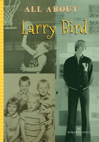 All about Larry Bird, Roxanne Mills - Paperback - 9781681572376