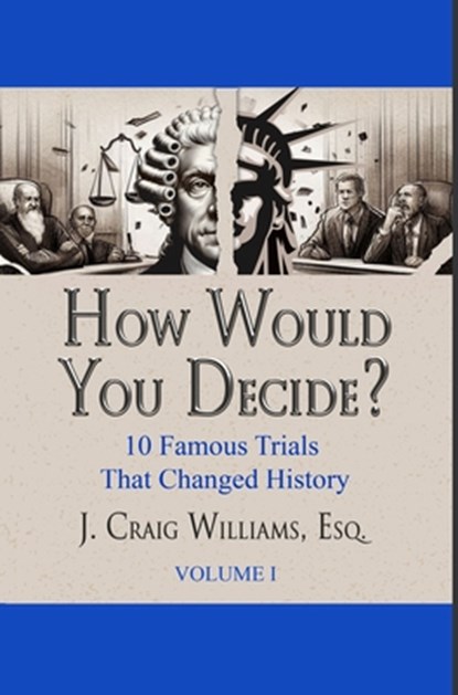 How Would You Decide?, J. Craig Williams - Gebonden - 9781681607795