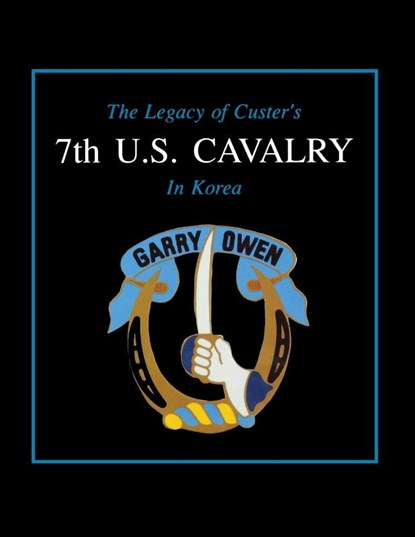 The Legacy of Custer's 7th U.S. Cavalry in Korea, Edward L. Daily - Paperback - 9781681621661