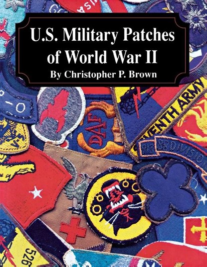 U.S. Military Patches of World War II, Christopher P. Brown - Paperback - 9781681623863