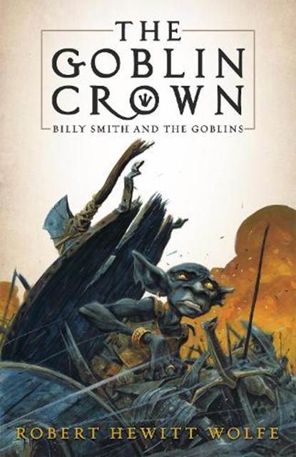 The Goblin Crown, Robert Hewitt Wolfe - Paperback - 9781681626123