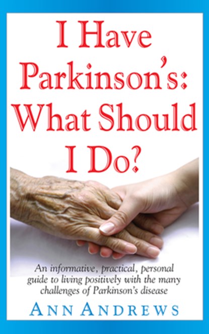 I Have Parkinson's: What Should I Do?, Independent Researcher Ann Andrews - Gebonden - 9781681627380