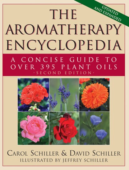 The Aromatherapy Encyclopedia, Carol Schiller ; David Schiller - Gebonden - 9781681627915