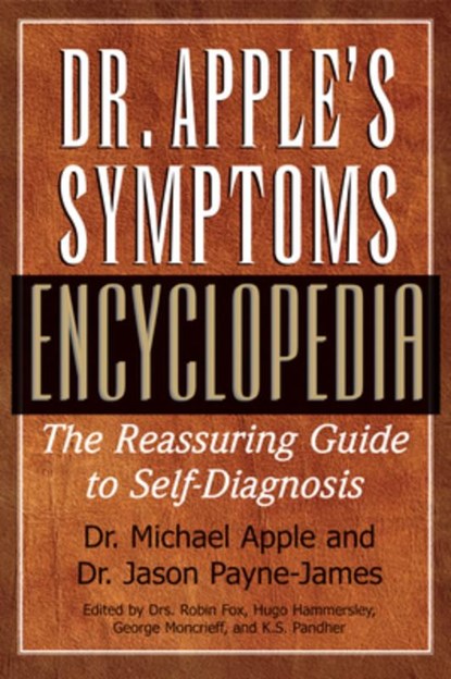 Dr. Apple's Symptoms Encyclopedia, Dr Michael Apple ; Jason (Barts and the London Medical and Dental School London UK) Payne-James - Gebonden - 9781681628981