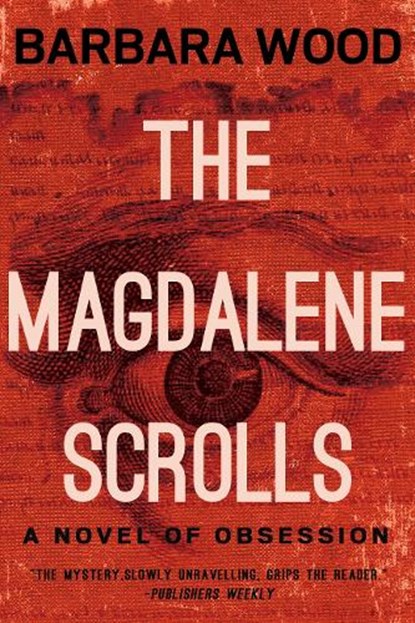 The Magdalene Scrolls, Barbara Wood - Gebonden - 9781681629414
