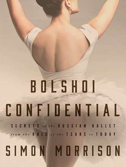 Bolshoi Confidential, MORRISON,  Simon - AVM - 9781681683126