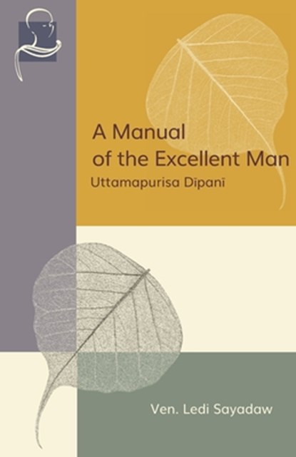 A Manual of the Excellent Man: Uttamapurisa Dipani, Ledi Sayadaw - Paperback - 9781681722955