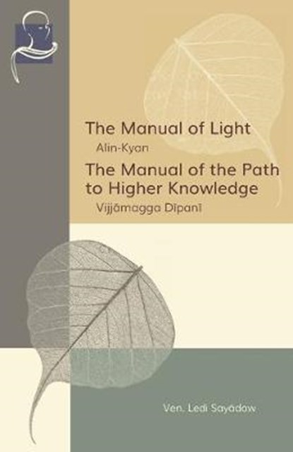 The Manual of Light & The Manual of the Path to Higher Knowledge, Ledi Sayadaw - Paperback - 9781681723020