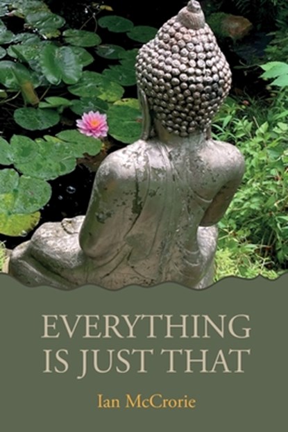 Everything Is Just That, Ian McCrorie - Paperback - 9781681727851