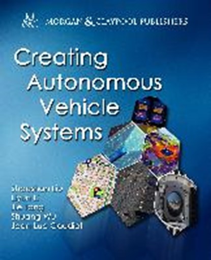 Creating Autonomous Vehicle Systems, LIU,  Shaoshan - Paperback - 9781681730073