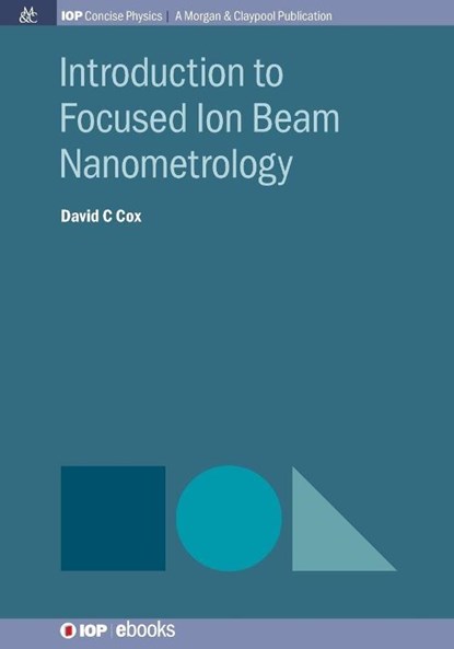 Introduction to Focused Ion Beam Nanometrology, David C. Cox - Paperback - 9781681740201