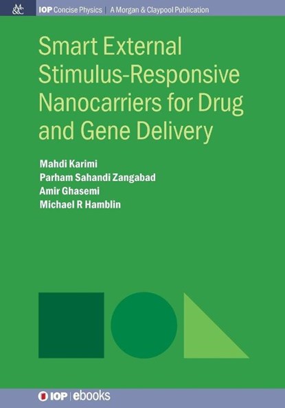 Smart External Stimulus-Responsive Nanocarriers for Drug and Gene Delivery, Mahdi Karimi ; Parham Sahandi Zangabad ; Amir Ghasemi ; Michael R. Hamblin - Paperback - 9781681741383